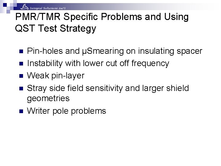 PMR/TMR Specific Problems and Using QST Test Strategy n n n Pin-holes and µSmearing PMR/TMR Specific Problems and Using QST Test Strategy n n n Pin-holes and µSmearing