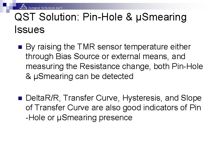 QST Solution: Pin-Hole & µSmearing Issues n By raising the TMR sensor temperature either QST Solution: Pin-Hole & µSmearing Issues n By raising the TMR sensor temperature either