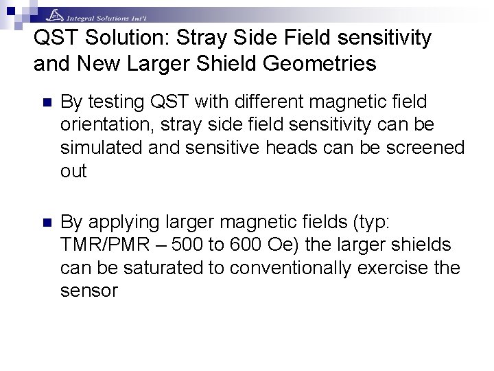 QST Solution: Stray Side Field sensitivity and New Larger Shield Geometries n By testing QST Solution: Stray Side Field sensitivity and New Larger Shield Geometries n By testing