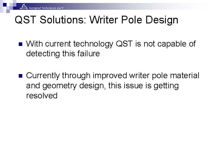 QST Solutions: Writer Pole Design n With current technology QST is not capable of QST Solutions: Writer Pole Design n With current technology QST is not capable of