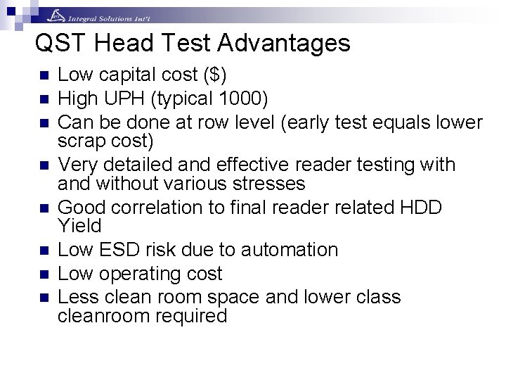 QST Head Test Advantages n n n n Low capital cost ($) High UPH QST Head Test Advantages n n n n Low capital cost ($) High UPH