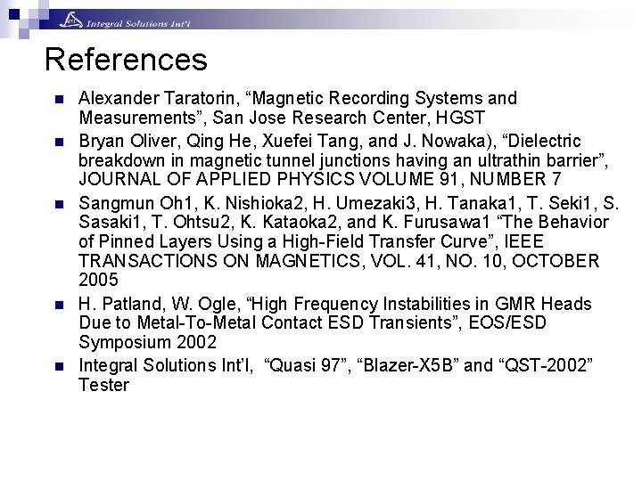 References n n n Alexander Taratorin, “Magnetic Recording Systems and Measurements”, San Jose Research References n n n Alexander Taratorin, “Magnetic Recording Systems and Measurements”, San Jose Research