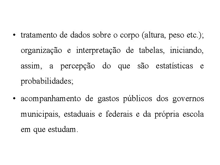  • tratamento de dados sobre o corpo (altura, peso etc. ); organização e