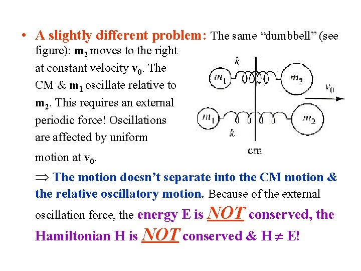  • A slightly different problem: The same “dumbbell” (see figure): m 2 moves