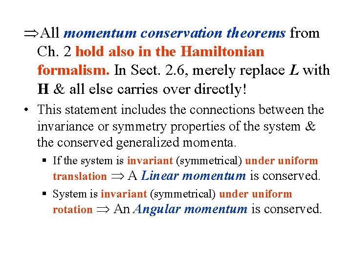  All momentum conservation theorems from Ch. 2 hold also in the Hamiltonian formalism.