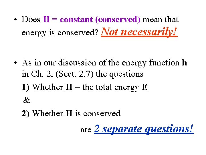  • Does H = constant (conserved) mean that energy is conserved? Not necessarily!