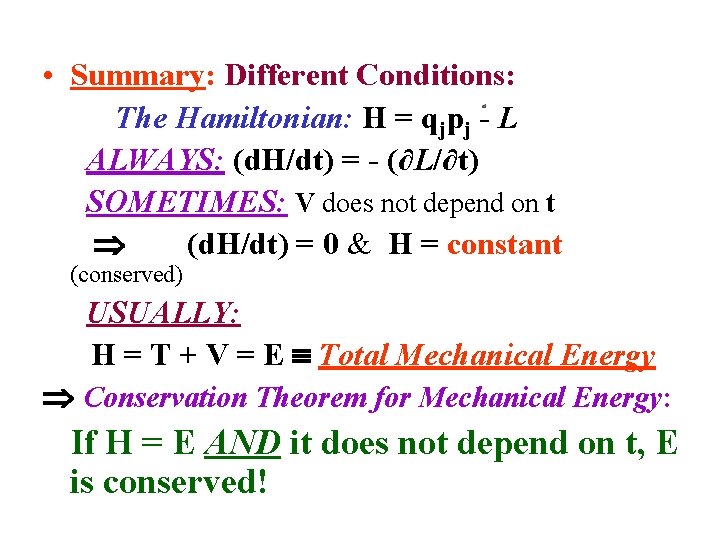  • Summary: Different Conditions: The Hamiltonian: H = qjpj - L ALWAYS: (d.