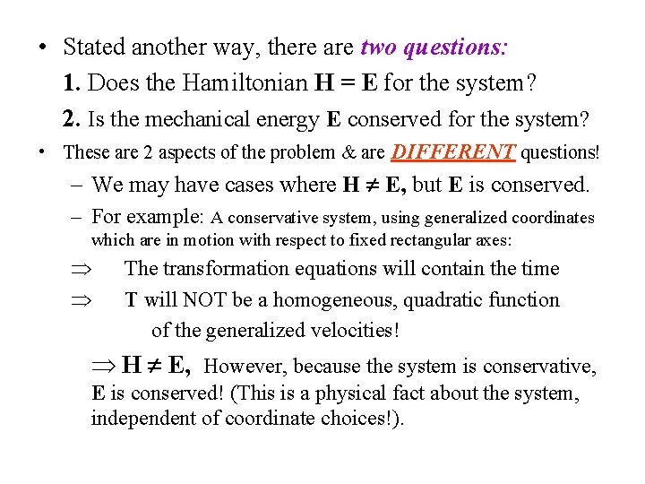  • Stated another way, there are two questions: 1. Does the Hamiltonian H