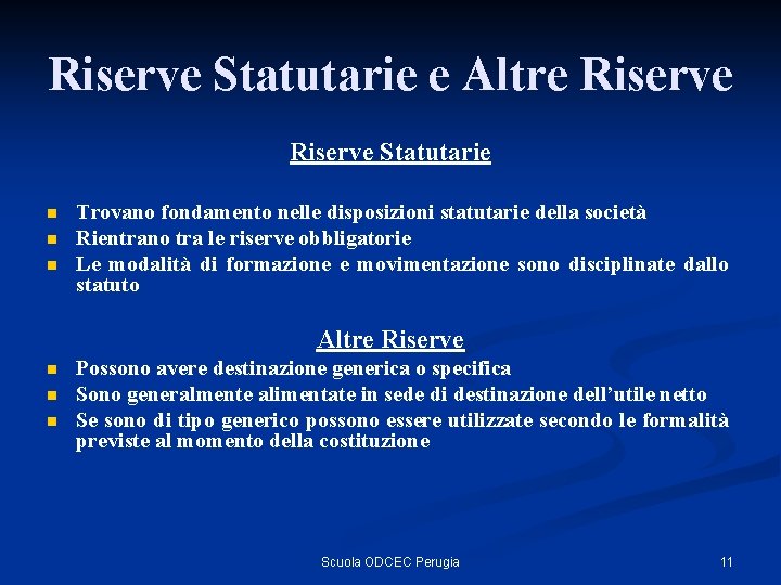 Riserve Statutarie e Altre Riserve Statutarie n n n Trovano fondamento nelle disposizioni statutarie