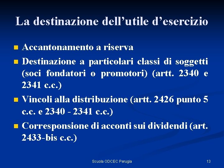 La destinazione dell’utile d’esercizio n n Accantonamento a riserva Destinazione a particolari classi di