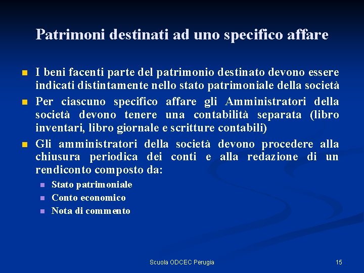 Patrimoni destinati ad uno specifico affare n n n I beni facenti parte del