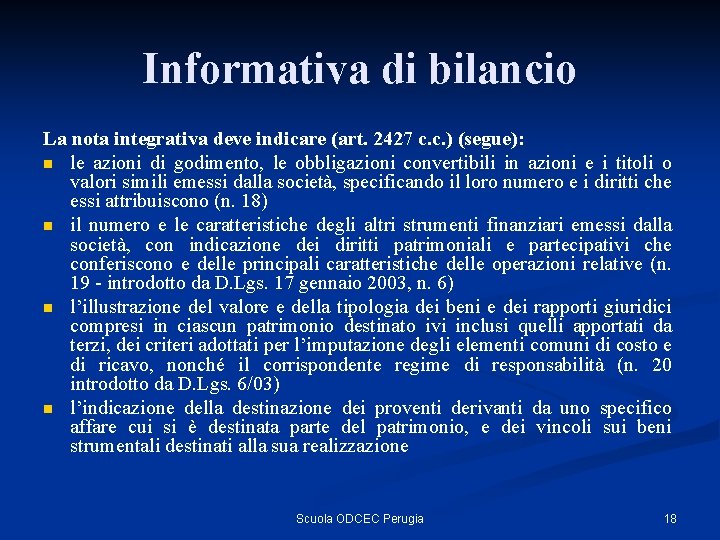 Informativa di bilancio La nota integrativa deve indicare (art. 2427 c. c. ) (segue):