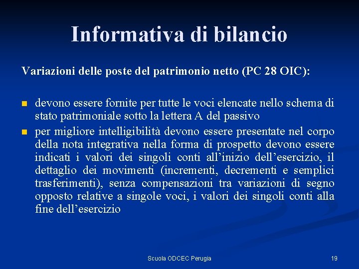 Informativa di bilancio Variazioni delle poste del patrimonio netto (PC 28 OIC): n n