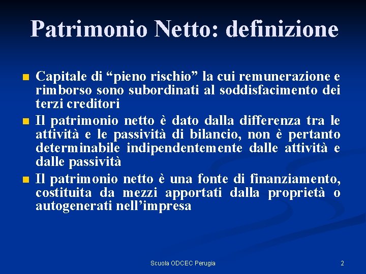 Patrimonio Netto: definizione n n n Capitale di “pieno rischio” la cui remunerazione e