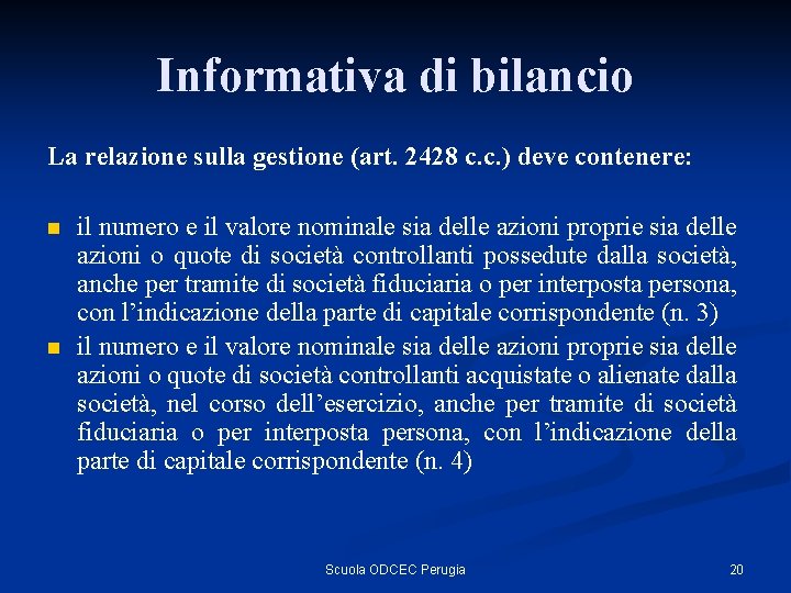 Informativa di bilancio La relazione sulla gestione (art. 2428 c. c. ) deve contenere: