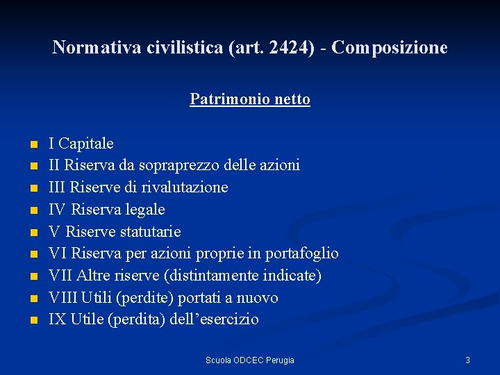 Normativa civilistica (art. 2424) - Composizione Patrimonio netto n n n n n I