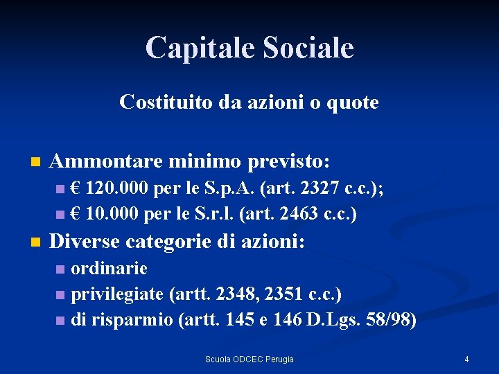Capitale Sociale Costituito da azioni o quote n Ammontare minimo previsto: € 120. 000