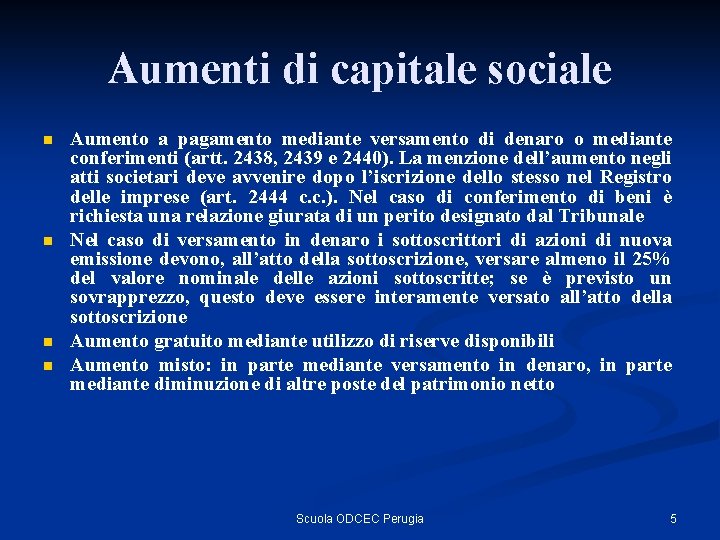 Aumenti di capitale sociale n n Aumento a pagamento mediante versamento di denaro o