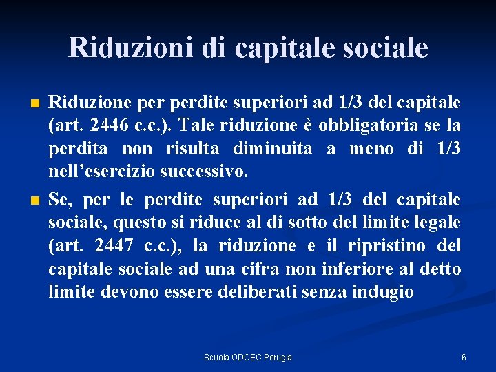 Riduzioni di capitale sociale n n Riduzione perdite superiori ad 1/3 del capitale (art.