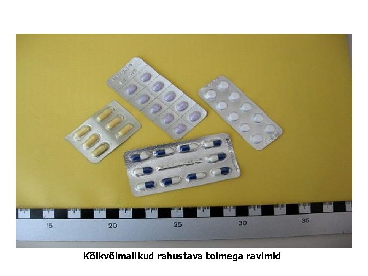 Kõikvõimalikud rahustava toimega ravimid Kõikvõimalikud rahustava toimega ravimid