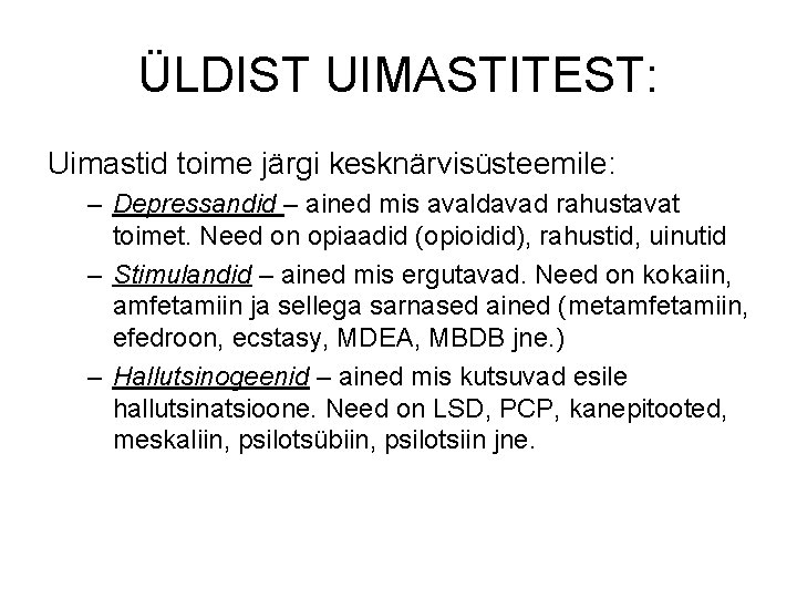 ÜLDIST UIMASTITEST: Uimastid toime järgi kesknärvisüsteemile: – Depressandid – ained mis avaldavad rahustavat toimet. ÜLDIST UIMASTITEST: Uimastid toime järgi kesknärvisüsteemile: – Depressandid – ained mis avaldavad rahustavat toimet.