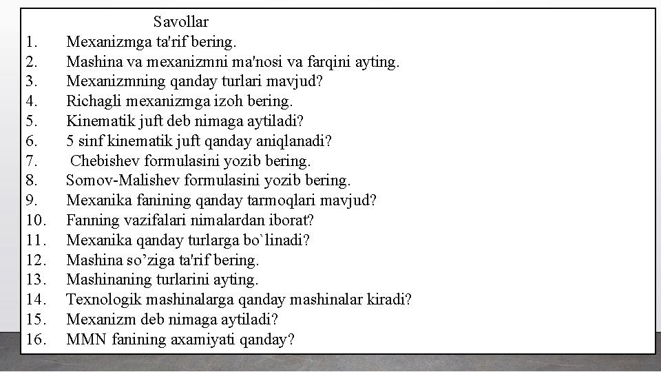  Savollar 1. Mexanizmga ta'rif bering. 2. Mashina va mexanizmni ma'nosi va farqini ayting.