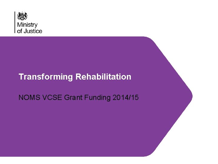 Transforming Rehabilitation NOMS VCSE Grant Funding 2014/15 