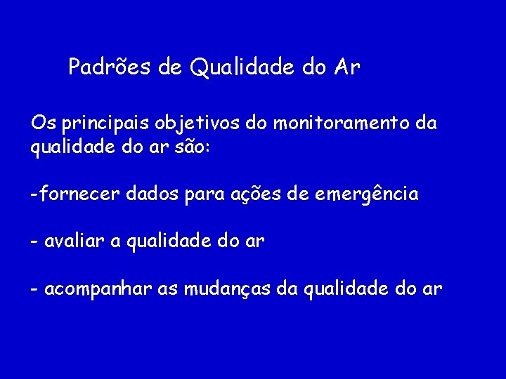 Padrões de Qualidade do Ar Os principais objetivos do monitoramento da qualidade do ar