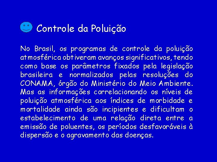 Controle da Poluição No Brasil, os programas de controle da poluição atmosférica obtiveram avanços