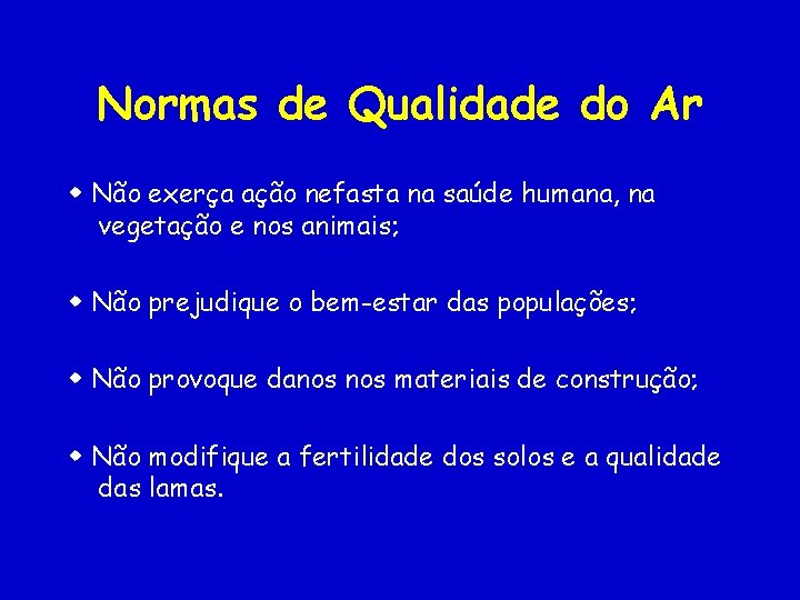 Normas de Qualidade do Ar Não exerça ação nefasta na saúde humana, na vegetação