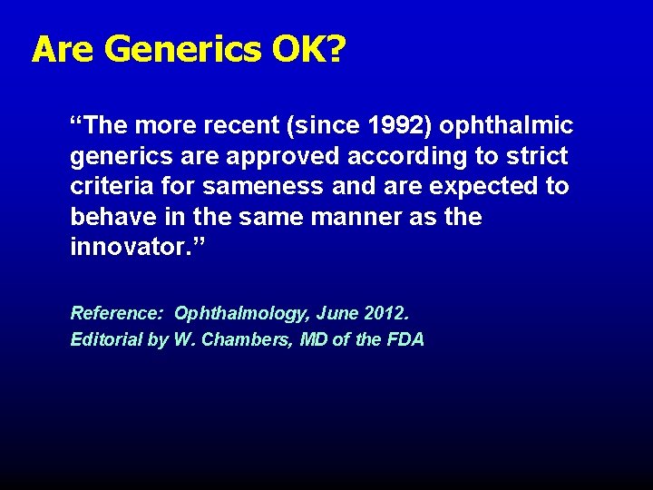 Are Generics OK? “The more recent (since 1992) ophthalmic generics are approved according to Are Generics OK? “The more recent (since 1992) ophthalmic generics are approved according to