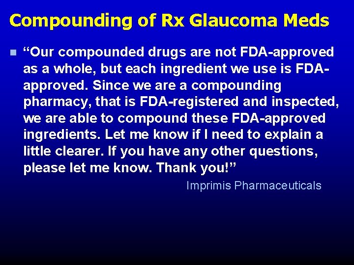 Compounding of Rx Glaucoma Meds n “Our compounded drugs are not FDA-approved as a Compounding of Rx Glaucoma Meds n “Our compounded drugs are not FDA-approved as a