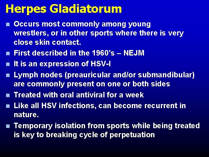 Herpes Gladiatorum n n n n Occurs most commonly among young wrestlers, or in Herpes Gladiatorum n n n n Occurs most commonly among young wrestlers, or in