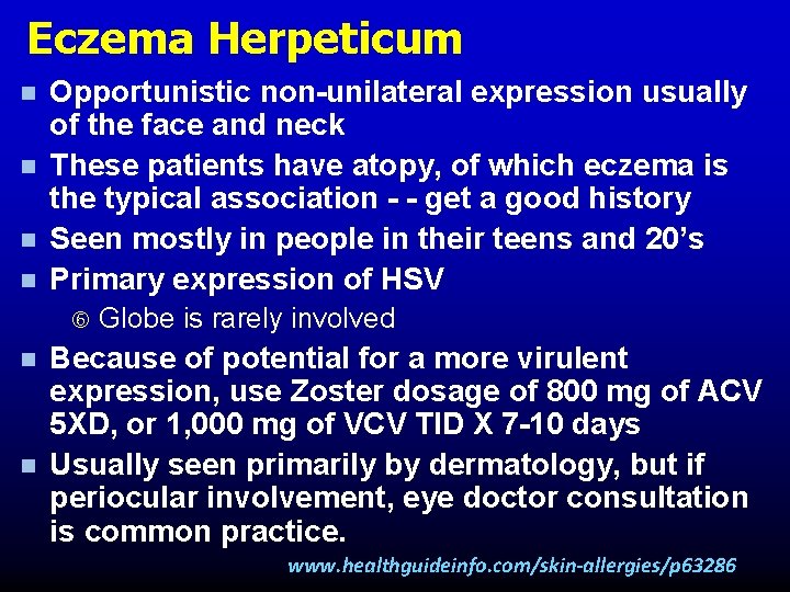 Eczema Herpeticum n n Opportunistic non-unilateral expression usually of the face and neck These Eczema Herpeticum n n Opportunistic non-unilateral expression usually of the face and neck These