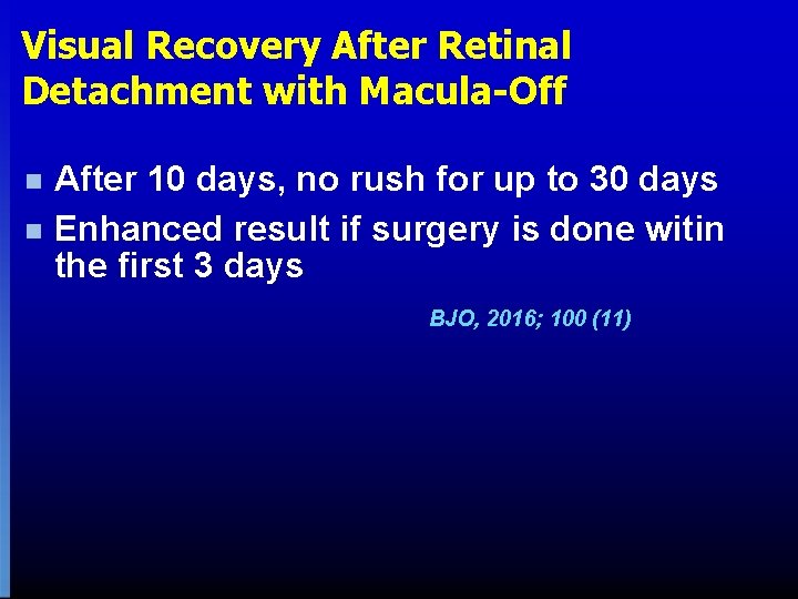 Visual Recovery After Retinal Detachment with Macula-Off After 10 days, no rush for up Visual Recovery After Retinal Detachment with Macula-Off After 10 days, no rush for up