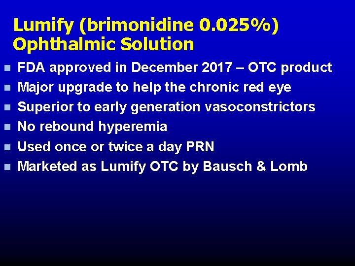 Lumify (brimonidine 0. 025%) Ophthalmic Solution n n n FDA approved in December 2017 Lumify (brimonidine 0. 025%) Ophthalmic Solution n n n FDA approved in December 2017