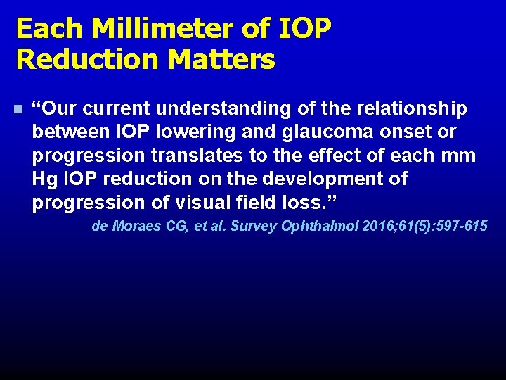 Each Millimeter of IOP Reduction Matters n “Our current understanding of the relationship between Each Millimeter of IOP Reduction Matters n “Our current understanding of the relationship between