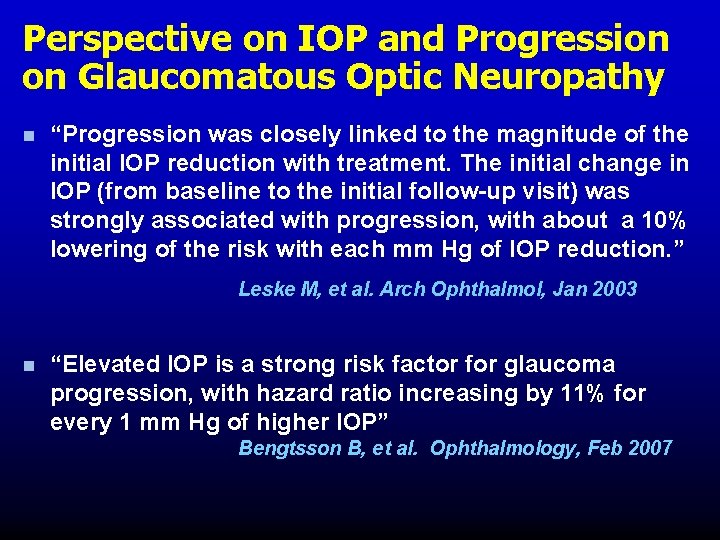 Perspective on IOP and Progression on Glaucomatous Optic Neuropathy n “Progression was closely linked Perspective on IOP and Progression on Glaucomatous Optic Neuropathy n “Progression was closely linked