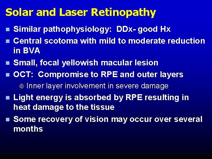 Solar and Laser Retinopathy n n Similar pathophysiology: DDx- good Hx Central scotoma with Solar and Laser Retinopathy n n Similar pathophysiology: DDx- good Hx Central scotoma with
