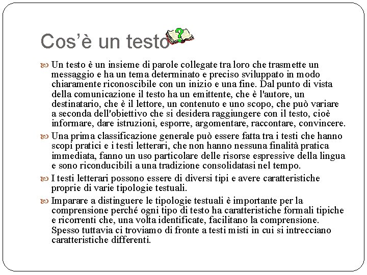 Cos’è un testo Un testo è un insieme di parole collegate tra loro che Cos’è un testo Un testo è un insieme di parole collegate tra loro che