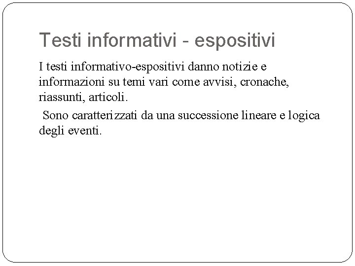 Testi informativi - espositivi I testi informativo-espositivi danno notizie e informazioni su temi vari Testi informativi - espositivi I testi informativo-espositivi danno notizie e informazioni su temi vari