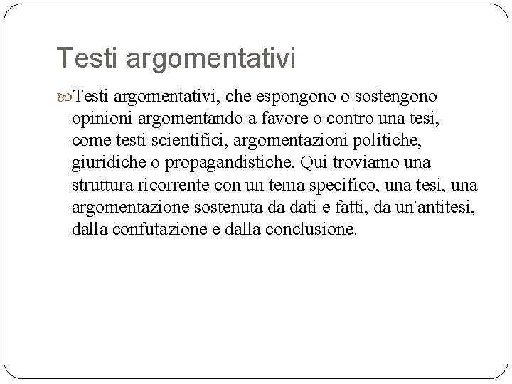 Testi argomentativi, che espongono o sostengono opinioni argomentando a favore o contro una tesi, Testi argomentativi, che espongono o sostengono opinioni argomentando a favore o contro una tesi,