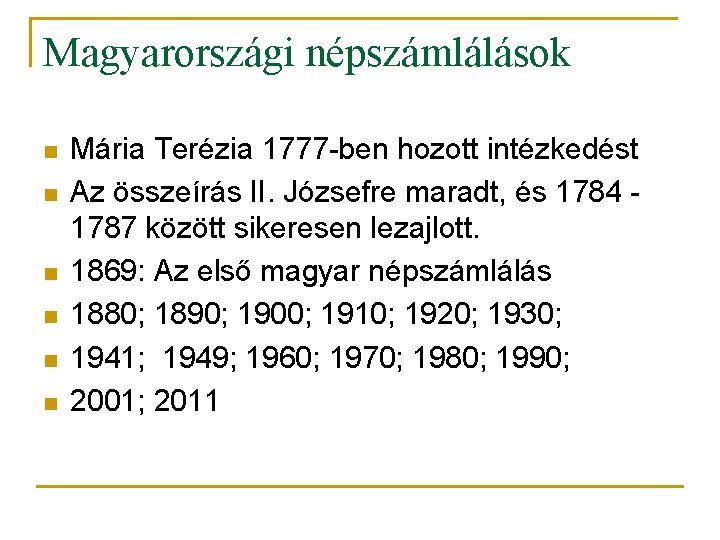 Magyarországi népszámlálások n n n Mária Terézia 1777 -ben hozott intézkedést Az összeírás II.