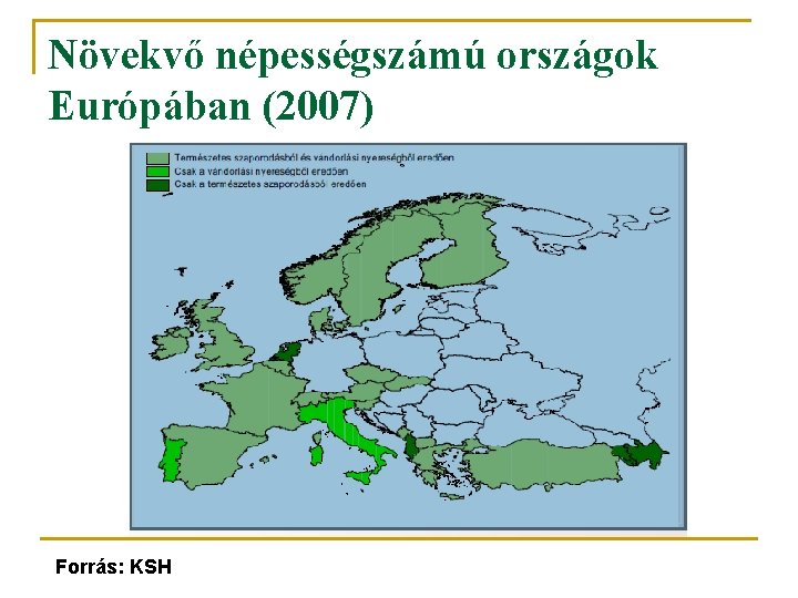 Növekvő népességszámú országok Európában (2007) Forrás: KSH 
