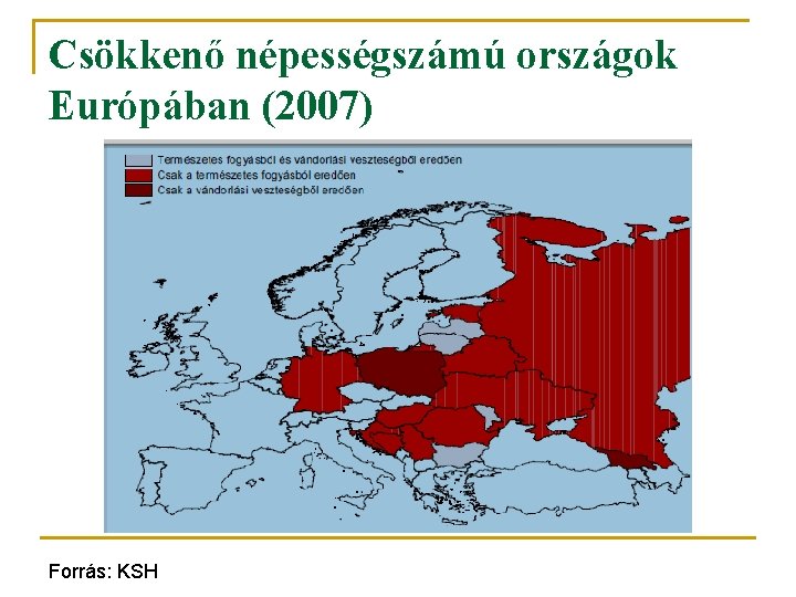 Csökkenő népességszámú országok Európában (2007) Forrás: KSH 