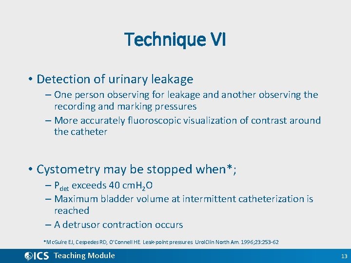 Technique VI • Detection of urinary leakage – One person observing for leakage and