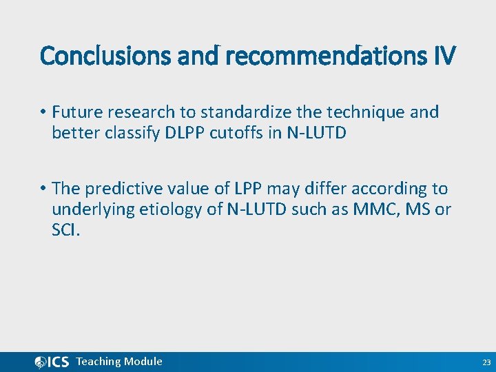 Conclusions and recommendations IV • Future research to standardize the technique and better classify