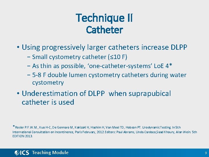 Technique II Catheter • Using progressively larger catheters increase DLPP − Small cystometry catheter