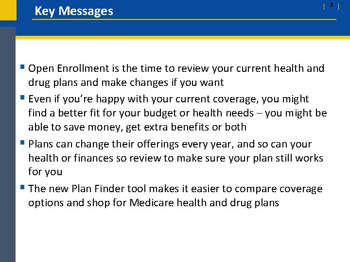 Key Messages § Open Enrollment is the time to review your current health and