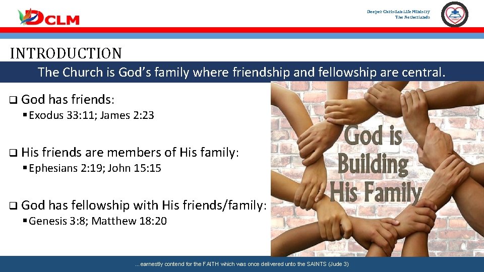 Deeper Christian Life Ministry The Netherlands INTRODUCTION The Church is God’s family where friendship